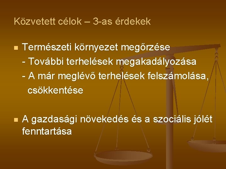 Közvetett célok – 3 -as érdekek Természeti környezet megőrzése - További terhelések megakadályozása -