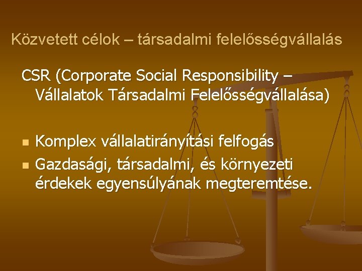 Közvetett célok – társadalmi felelősségvállalás CSR (Corporate Social Responsibility – Vállalatok Társadalmi Felelősségvállalása) n