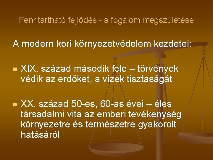 Fenntartható fejlődés - a fogalom megszületése A modern kori környezetvédelem kezdetei: n XIX. század