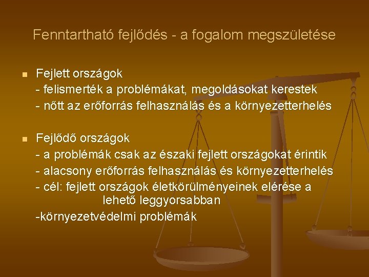 Fenntartható fejlődés - a fogalom megszületése n Fejlett országok - felismerték a problémákat, megoldásokat