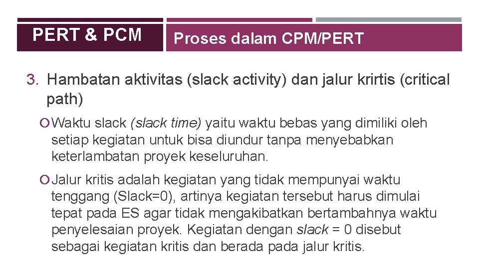 PERT & PCM Proses dalam CPM/PERT 3. Hambatan aktivitas (slack activity) dan jalur krirtis