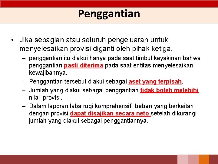 Penggantian • Jika sebagian atau seluruh pengeluaran untuk menyelesaikan provisi diganti oleh pihak ketiga, Penggantian • Jika sebagian atau seluruh pengeluaran untuk menyelesaikan provisi diganti oleh pihak ketiga,