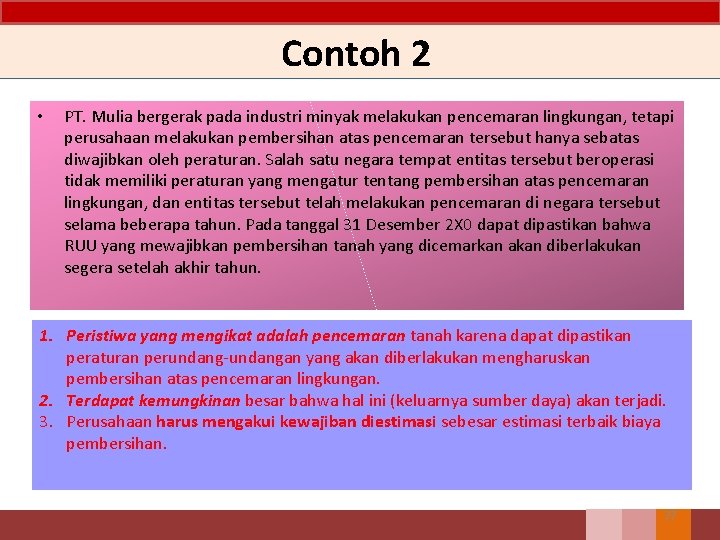 Contoh 2 • PT. Mulia bergerak pada industri minyak melakukan pencemaran lingkungan, tetapi perusahaan Contoh 2 • PT. Mulia bergerak pada industri minyak melakukan pencemaran lingkungan, tetapi perusahaan