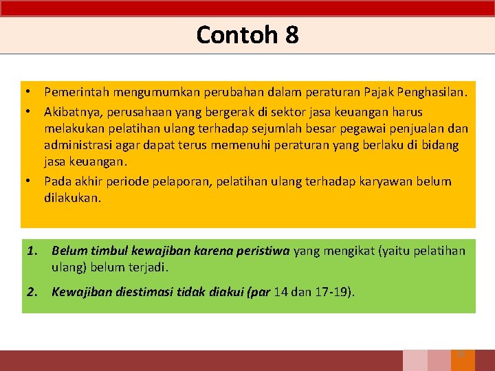 Contoh 8 • Pemerintah mengumumkan perubahan dalam peraturan Pajak Penghasilan. • Akibatnya, perusahaan yang Contoh 8 • Pemerintah mengumumkan perubahan dalam peraturan Pajak Penghasilan. • Akibatnya, perusahaan yang