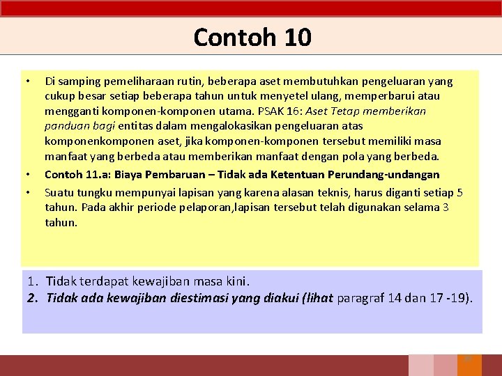 Contoh 10 • • • Di samping pemeliharaan rutin, beberapa aset membutuhkan pengeluaran yang Contoh 10 • • • Di samping pemeliharaan rutin, beberapa aset membutuhkan pengeluaran yang
