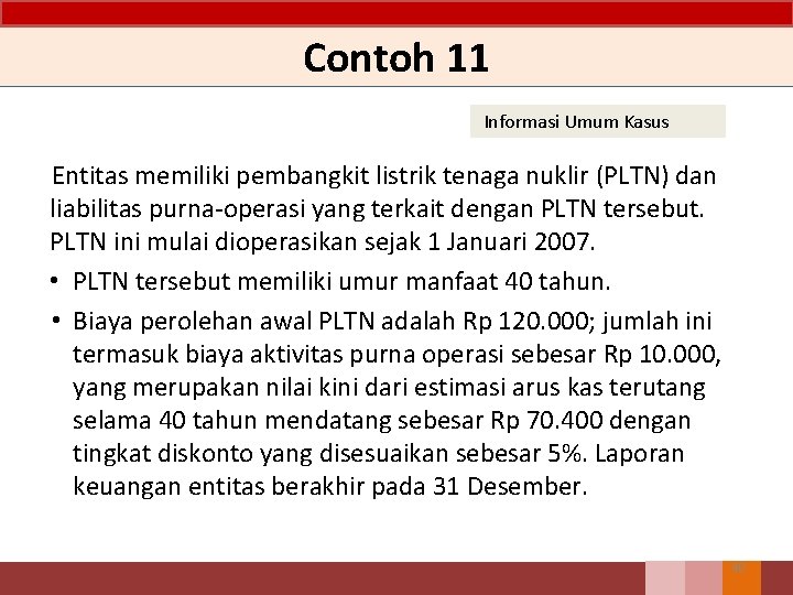 Contoh 11 Informasi Umum Kasus Entitas memiliki pembangkit listrik tenaga nuklir (PLTN) dan liabilitas Contoh 11 Informasi Umum Kasus Entitas memiliki pembangkit listrik tenaga nuklir (PLTN) dan liabilitas