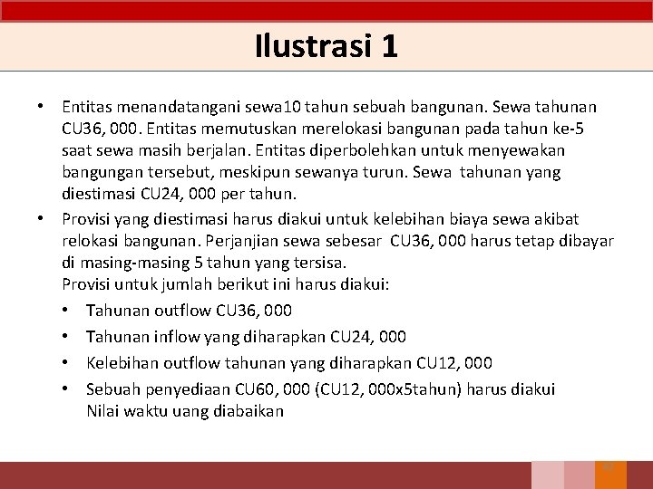 Ilustrasi 1 • Entitas menandatangani sewa 10 tahun sebuah bangunan. Sewa tahunan CU 36, Ilustrasi 1 • Entitas menandatangani sewa 10 tahun sebuah bangunan. Sewa tahunan CU 36,
