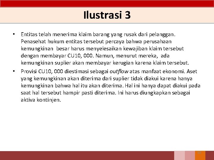 Ilustrasi 3 • Entitas telah menerima klaim barang yang rusak dari pelanggan. Penasehat hukum Ilustrasi 3 • Entitas telah menerima klaim barang yang rusak dari pelanggan. Penasehat hukum