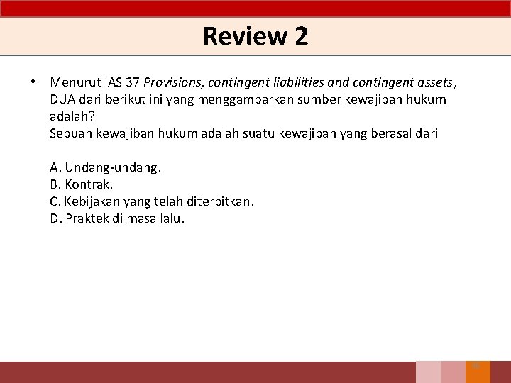 Review 2 • Menurut IAS 37 Provisions, contingent liabilities and contingent assets, DUA dari Review 2 • Menurut IAS 37 Provisions, contingent liabilities and contingent assets, DUA dari