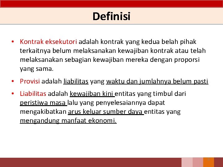 Definisi • Kontrak eksekutori adalah kontrak yang kedua belah pihak terkaitnya belum melaksanakan kewajiban Definisi • Kontrak eksekutori adalah kontrak yang kedua belah pihak terkaitnya belum melaksanakan kewajiban