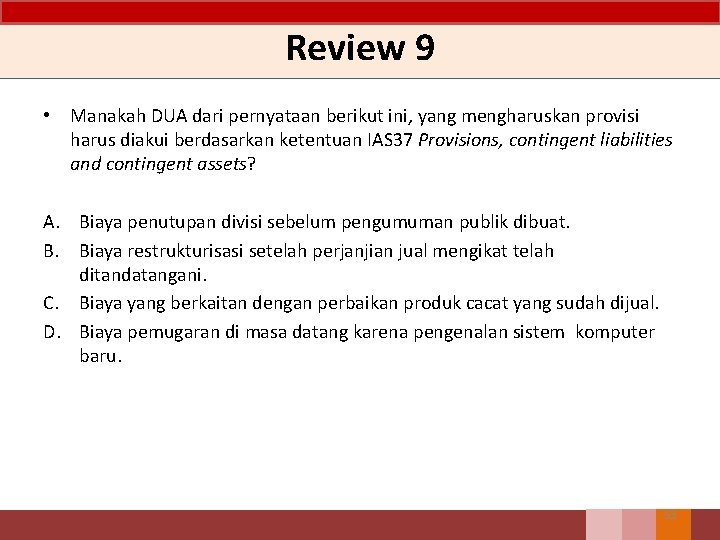 Review 9 • Manakah DUA dari pernyataan berikut ini, yang mengharuskan provisi harus diakui Review 9 • Manakah DUA dari pernyataan berikut ini, yang mengharuskan provisi harus diakui