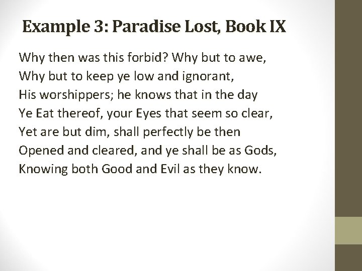 Example 3: Paradise Lost, Book IX Why then was this forbid? Why but to