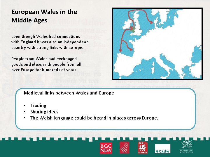 European Wales in the Middle Ages Even though Wales had connections with England it