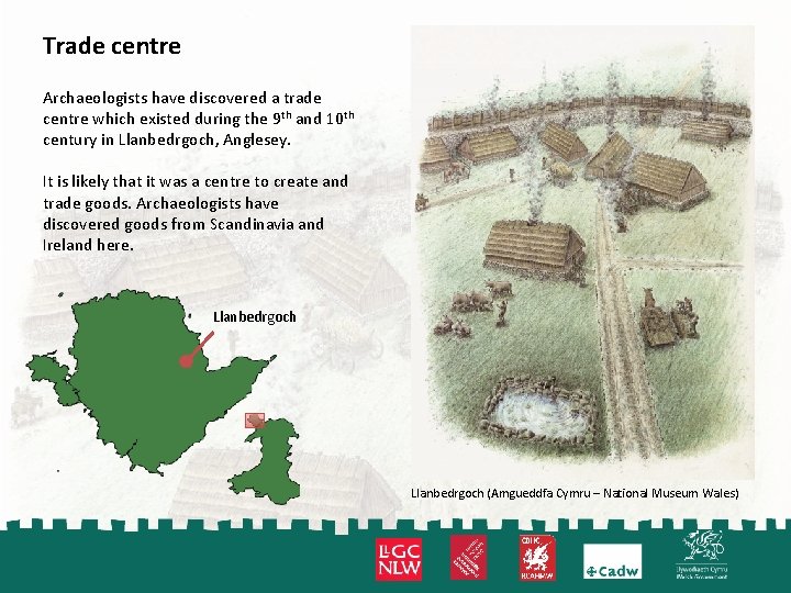 Trade centre Archaeologists have discovered a trade centre which existed during the 9 th