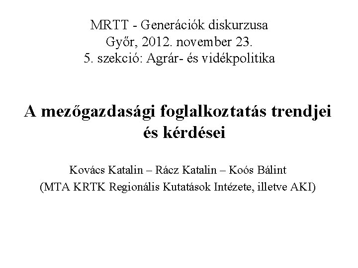 MRTT - Generációk diskurzusa Győr, 2012. november 23. 5. szekció: Agrár- és vidékpolitika A