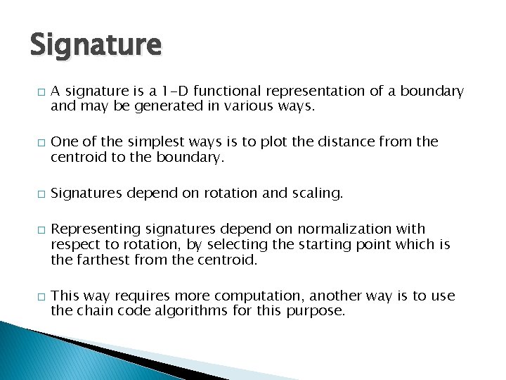 Signature � � � A signature is a 1 -D functional representation of a