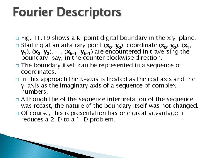 Fourier Descriptors � � � Fig. 11. 19 shows a K-point digital boundary in