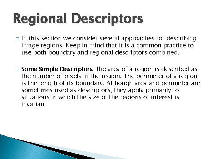 Regional Descriptors � � In this section we consider several approaches for describing image