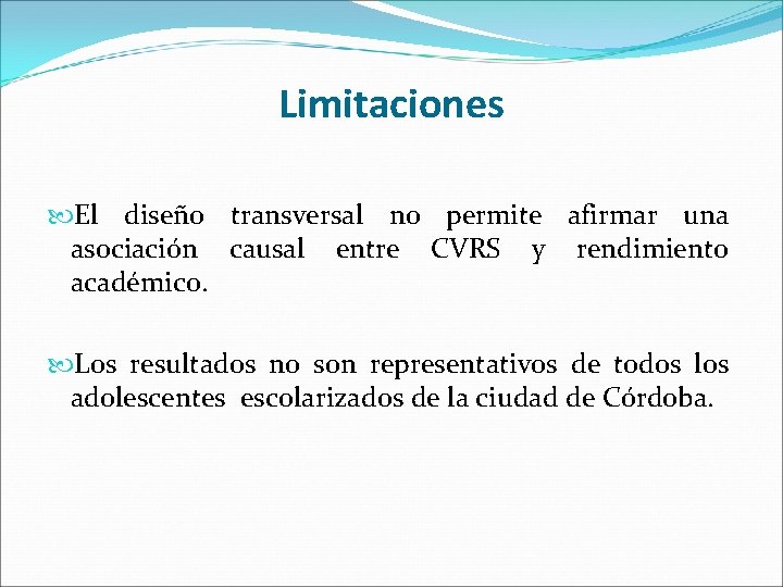 Limitaciones El diseño transversal no permite afirmar una asociación causal entre CVRS y rendimiento