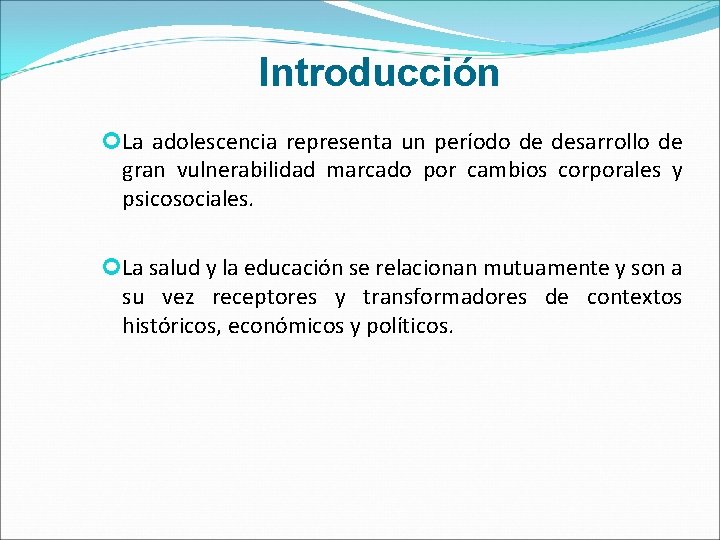 Introducción La adolescencia representa un período de desarrollo de gran vulnerabilidad marcado por cambios