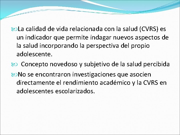  La calidad de vida relacionada con la salud (CVRS) es un indicador que