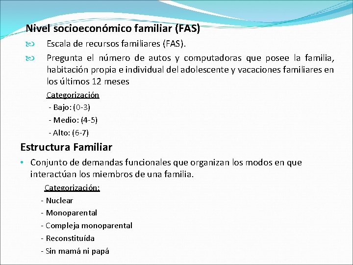 Nivel socioeconómico familiar (FAS) Escala de recursos familiares (FAS). Pregunta el número de autos