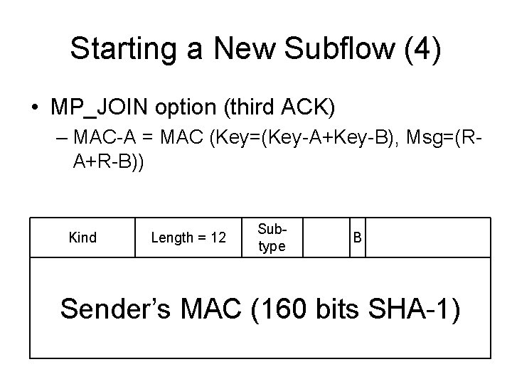Starting a New Subflow (4) • MP_JOIN option (third ACK) – MAC-A = MAC