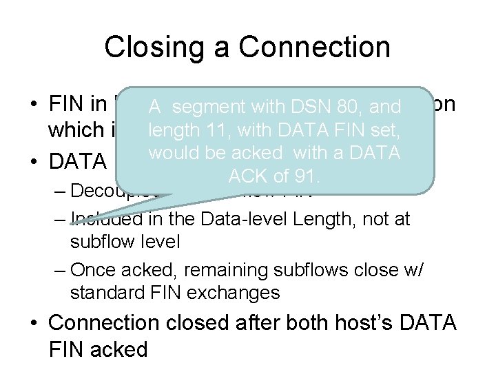 Closing a Connection • FIN in MPTCP only affects the 80, subflow on A