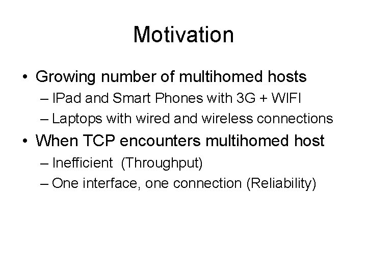 Motivation • Growing number of multihomed hosts – IPad and Smart Phones with 3