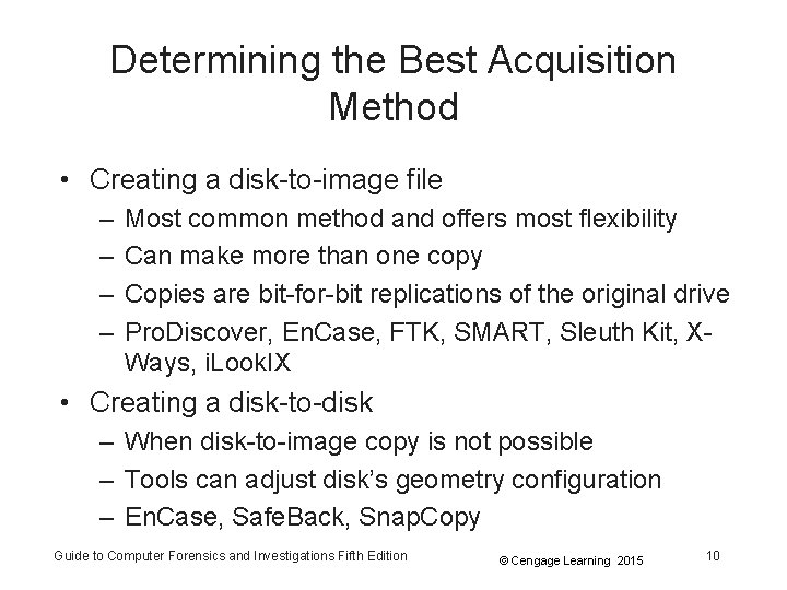 Determining the Best Acquisition Method • Creating a disk-to-image file – – Most common Determining the Best Acquisition Method • Creating a disk-to-image file – – Most common