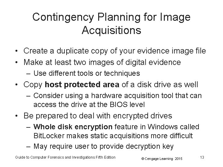 Contingency Planning for Image Acquisitions • Create a duplicate copy of your evidence image Contingency Planning for Image Acquisitions • Create a duplicate copy of your evidence image