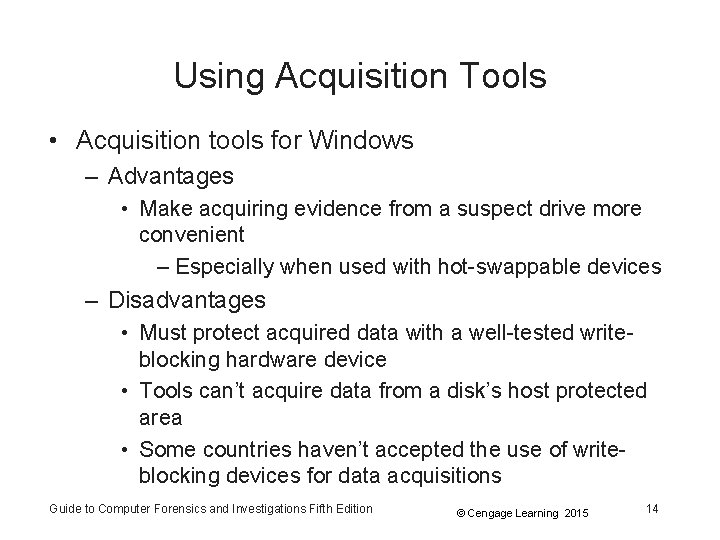 Using Acquisition Tools • Acquisition tools for Windows – Advantages • Make acquiring evidence Using Acquisition Tools • Acquisition tools for Windows – Advantages • Make acquiring evidence