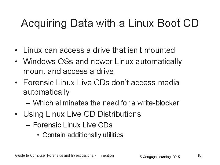 Acquiring Data with a Linux Boot CD • Linux can access a drive that Acquiring Data with a Linux Boot CD • Linux can access a drive that