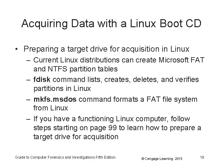 Acquiring Data with a Linux Boot CD • Preparing a target drive for acquisition Acquiring Data with a Linux Boot CD • Preparing a target drive for acquisition