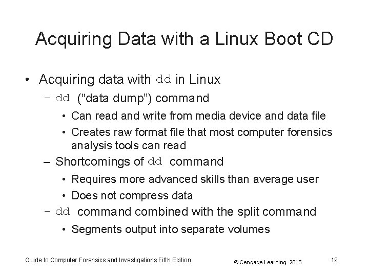 Acquiring Data with a Linux Boot CD • Acquiring data with dd in Linux Acquiring Data with a Linux Boot CD • Acquiring data with dd in Linux