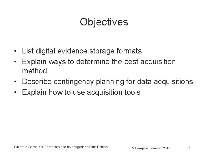 Objectives • List digital evidence storage formats • Explain ways to determine the best Objectives • List digital evidence storage formats • Explain ways to determine the best