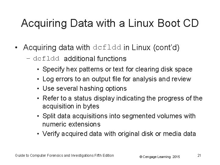Acquiring Data with a Linux Boot CD • Acquiring data with dcfldd in Linux Acquiring Data with a Linux Boot CD • Acquiring data with dcfldd in Linux