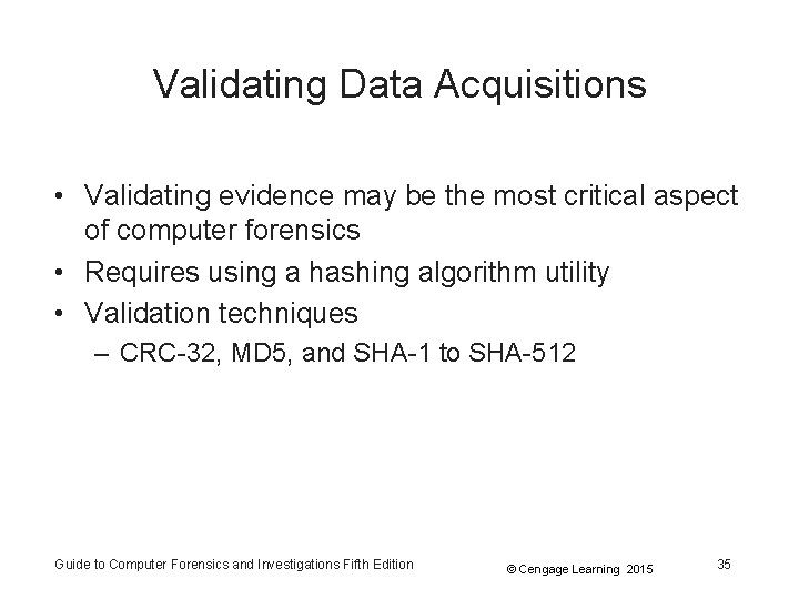 Validating Data Acquisitions • Validating evidence may be the most critical aspect of computer Validating Data Acquisitions • Validating evidence may be the most critical aspect of computer
