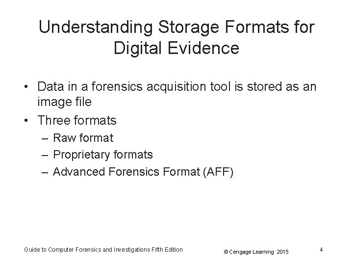 Understanding Storage Formats for Digital Evidence • Data in a forensics acquisition tool is Understanding Storage Formats for Digital Evidence • Data in a forensics acquisition tool is