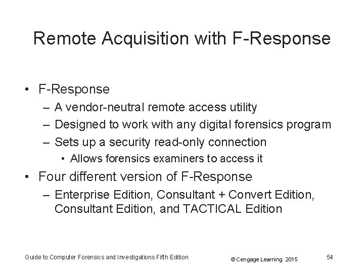 Remote Acquisition with F-Response • F-Response – A vendor-neutral remote access utility – Designed Remote Acquisition with F-Response • F-Response – A vendor-neutral remote access utility – Designed