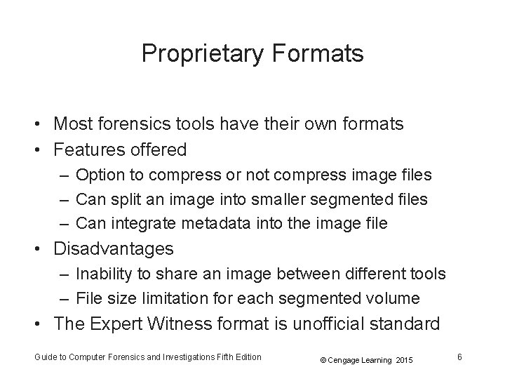 Proprietary Formats • Most forensics tools have their own formats • Features offered – Proprietary Formats • Most forensics tools have their own formats • Features offered –