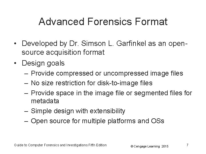 Advanced Forensics Format • Developed by Dr. Simson L. Garfinkel as an opensource acquisition Advanced Forensics Format • Developed by Dr. Simson L. Garfinkel as an opensource acquisition