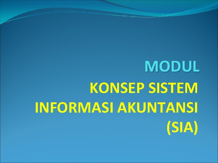 MODUL KONSEP SISTEM INFORMASI AKUNTANSI (SIA) 