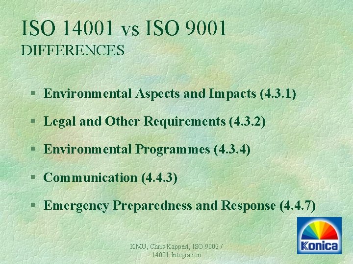 ISO 14001 vs ISO 9001 DIFFERENCES § Environmental Aspects and Impacts (4. 3. 1) ISO 14001 vs ISO 9001 DIFFERENCES § Environmental Aspects and Impacts (4. 3. 1)