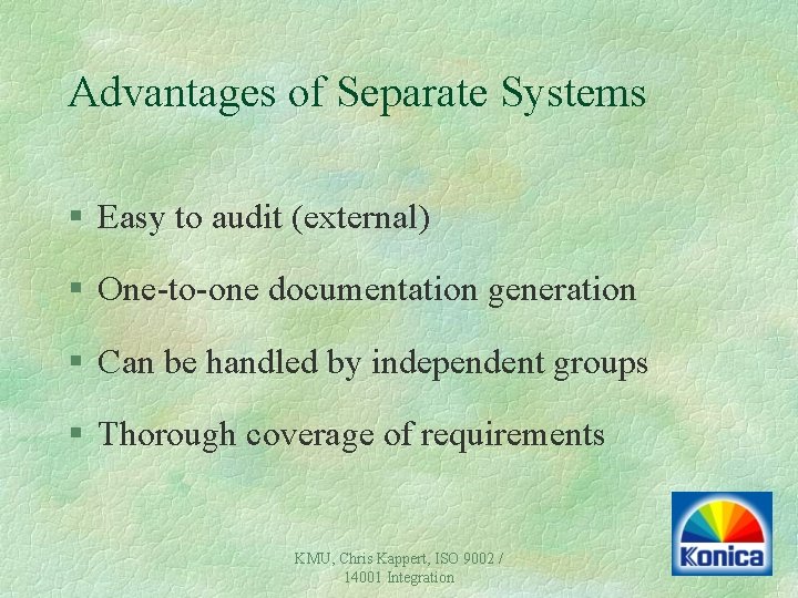 Advantages of Separate Systems § Easy to audit (external) § One-to-one documentation generation § Advantages of Separate Systems § Easy to audit (external) § One-to-one documentation generation §