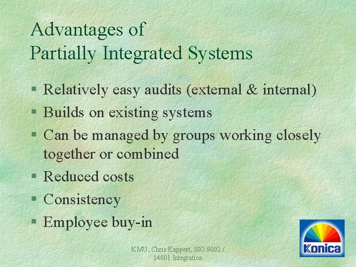 Advantages of Partially Integrated Systems § Relatively easy audits (external & internal) § Builds Advantages of Partially Integrated Systems § Relatively easy audits (external & internal) § Builds
