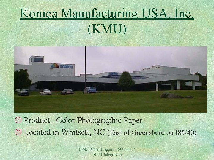 Konica Manufacturing USA, Inc. (KMU) K Product: Color Photographic Paper K Located in Whitsett, Konica Manufacturing USA, Inc. (KMU) K Product: Color Photographic Paper K Located in Whitsett,