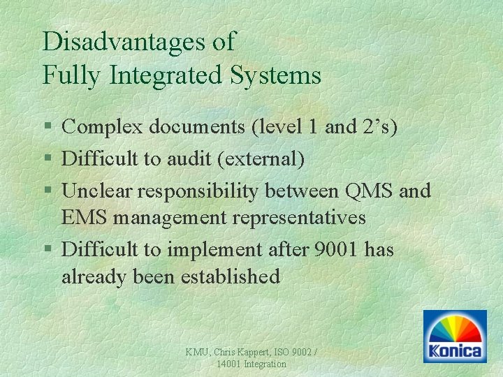 Disadvantages of Fully Integrated Systems § Complex documents (level 1 and 2’s) § Difficult Disadvantages of Fully Integrated Systems § Complex documents (level 1 and 2’s) § Difficult