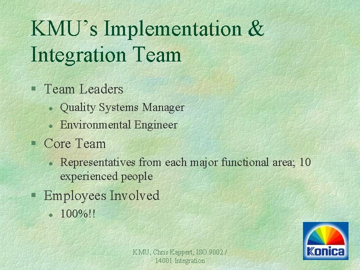 KMU’s Implementation & Integration Team § Team Leaders l l Quality Systems Manager Environmental KMU’s Implementation & Integration Team § Team Leaders l l Quality Systems Manager Environmental