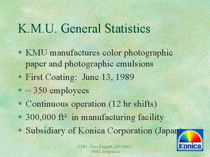 K. M. U. General Statistics § KMU manufactures color photographic paper and photographic emulsions K. M. U. General Statistics § KMU manufactures color photographic paper and photographic emulsions